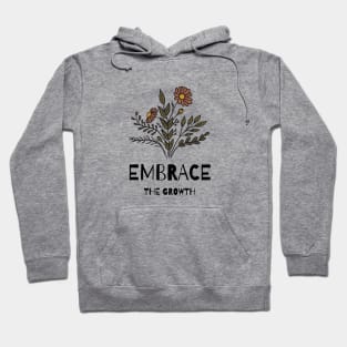 Embrace the growth Hoodie